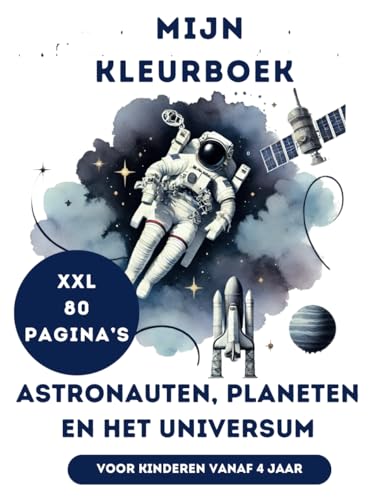 Mijn Kleurboek: Astronauten, Universum en Planeten XXL Boek voor Kinderen van 4 tot 8 Jaar: 80 Pagina’s voor jongens en meisjes (My XXL Colouring Book) von Independently published