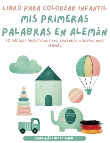 Mis Primeras Palabras en Alemán – Libro para Colorear Infantil: 80 páginas divertidas para aprender vocabulario en alemán y colorear dibujos lindos – Ideal para niños pequeños y preescolares Mis Primeras Palabras en Alemán – Libro para Colorear Infantil: 80 páginas divertidas para aprender vocabulario en alemán y colorear dibujos lindos – Ideal para niños pequeños y preescolares von Independently published