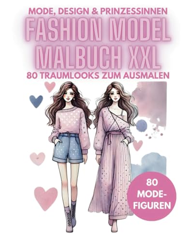 Model und Prinzessin Malbuch Fashion & Mode Design für kreative Fashionistas Mädchen und Jungen zwischen 4 bis 10 Jahren: XXL 80 Seiten Traumlooks und Modefiguren zum Ausmalen Model und Prinzessin Malbuch Fashion & Mode Design für kreative Fashionistas Mädchen und Jungen zwischen 4 bis 10 Jahren: XXL 80 Seiten Traumlooks und Modefiguren zum Ausmalen von Independently published