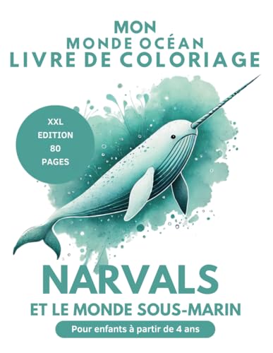 Mon Livre de Coloriage Monde Océan XXL : Narvals et Créatures Sous-Marines Amusantes pour Enfants de 4 à 8 Ans Cadeau Parfait pour Enfants: 80 Pages ... Stimuler la Créativité et les Compétences Mon Livre de Coloriage Monde Océan XXL : Narvals et Créatures Sous-Marines Amusantes pour Enfants de 4 à 8 Ans Cadeau Parfait pour Enfants: 80 Pages ... Stimuler la Créativité et les Compétences von Independently published