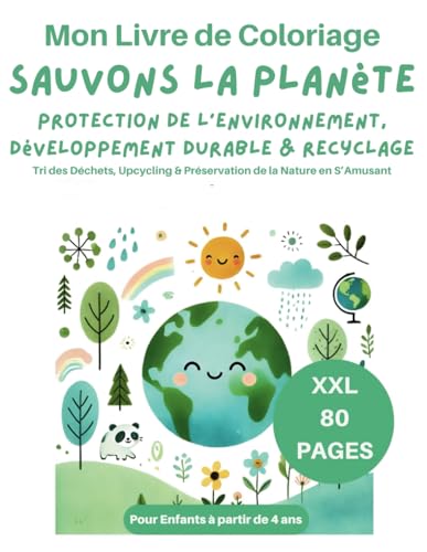 Mon Livre de Coloriage – Sauvons la Planète Pour Enfants à partir de 4 ans: 80 Pages XXL Protection de l’Environnement, Développement Durable & ... & Préservation de la Nature en S’Amusant Mon Livre de Coloriage – Sauvons la Planète Pour Enfants à partir de 4 ans: 80 Pages XXL Protection de l’Environnement, Développement Durable & ... & Préservation de la Nature en S’Amusant von Independently published