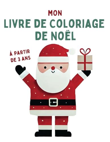 Mon Livre de Coloriage de Noël: 80 Dessins Faciles à Colorier pour Enfants à Partir de 3 Ans I Cadeau de Noël pour les enfants Mon Livre de Coloriage de Noël: 80 Dessins Faciles à Colorier pour Enfants à Partir de 3 Ans I Cadeau de Noël pour les enfants