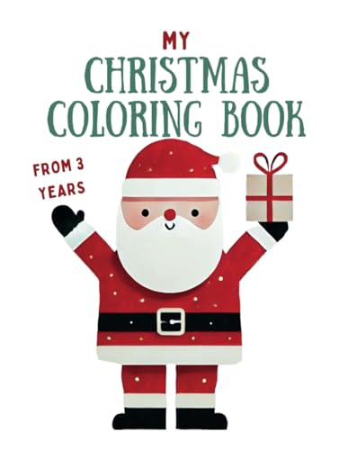 My Christmas Coloring Book: 80 Simple and Easy-to-Color Pages for Kids Aged 3 and Up I Christmas Present for Girls and Boys My Christmas Coloring Book: 80 Simple and Easy-to-Color Pages for Kids Aged 3 and Up I Christmas Present for Girls and Boys