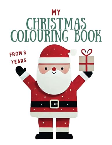 My Christmas Colouring Book: 80 Simple and Easy-to-Colour Pages for Kids Aged 3 and Up I Christmas Gift for Children My Christmas Colouring Book: 80 Simple and Easy-to-Colour Pages for Kids Aged 3 and Up I Christmas Gift for Children