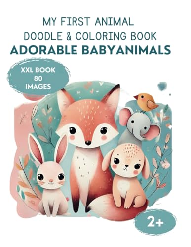 My First Animal Doodle and Coloring Book Adorable Babyanimals for Children aged from 2: XXL 80 Images (My XXL Colouring Book) von Independently published