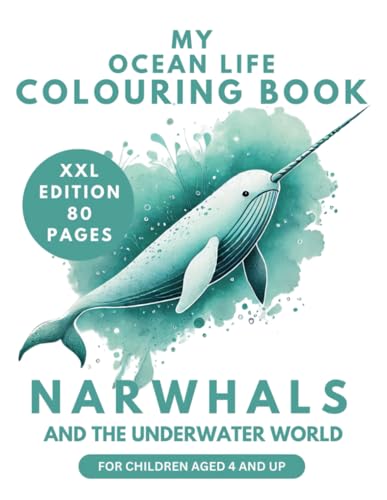 My Ocean Life Colouring Book Narwhals and the Underwater World XXL Edition Narwhale colouring fun for kids aged 4 to 8: 80 Pages of Fascinating Sea ... and fine motor skills (My XXL Colouring Book) von Independently published