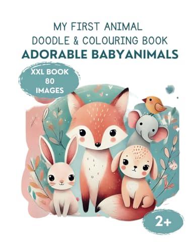 My first Animal Doodle and Colouring Book Adorable Babyanimals for Children Aged from 2: XXL 80 Images (My XXL Colouring Book) von Independently published