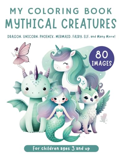 Mythical Creatures Coloring Book for Kids Ages 3+For children ages 3 and up XXL Gift: 80 Pictures: Mermaid, Phoenix, Goblin, Elf, Fairy, Unicorn, ... Color for Boys and Girls (My Coloring Book) von Independently published