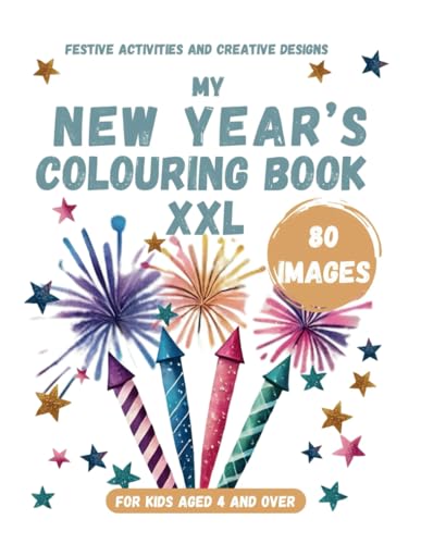 New Year's Eve Colouring Book for Kids Aged 4 and over XXL: 80 Fun and Festive Designs to Spark Creativity – Perfect for Boys and Girls Party ... Ideas New Years Eve activities for children New Year's Eve Colouring Book for Kids Aged 4 and over XXL: 80 Fun and Festive Designs to Spark Creativity – Perfect for Boys and Girls Party ... Ideas New Years Eve activities for children von Independently published