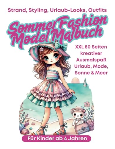 Sommer Fashion Model Malbuch für Kinder ab 4 Jahren Strand, Styling, Urlaub-Looks: XXL 80 Seiten kreativer Ausmalspaß Urlaub, Mode, Sonne & Meer (My Coloring Book) von Independently published