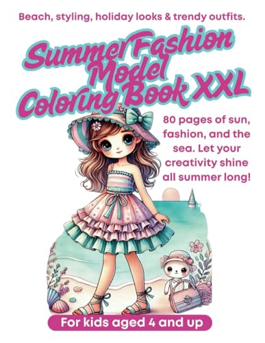 Summer Fashion Model Coloring Book XXL for kids aged 4 and up Beach, styling, holiday looks & trendy outfits: 80 pages of sun, fashion, and the sea ... gift für girls and boys (My Coloring Book) von Independently published