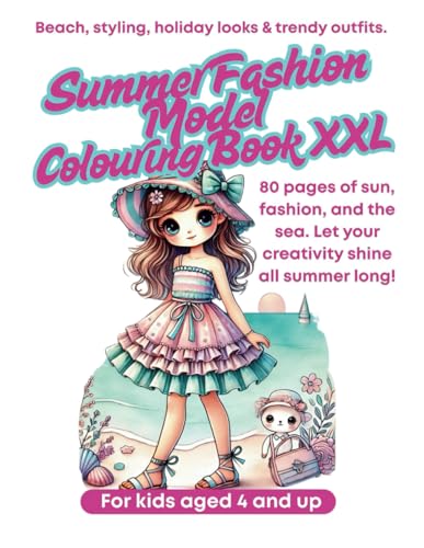 Summer Fashion Model Colouring Book XXL For kids aged 4 and up Beach, styling, holiday looks & trendy outfits.: 80 pages of sun, fashion, and the sea summer vacation gift girls (My XXL Colouring Book) Summer Fashion Model Colouring Book XXL For kids aged 4 and up Beach, styling, holiday looks & trendy outfits.: 80 pages of sun, fashion, and the sea summer vacation gift girls (My XXL Colouring Book) von Independently published