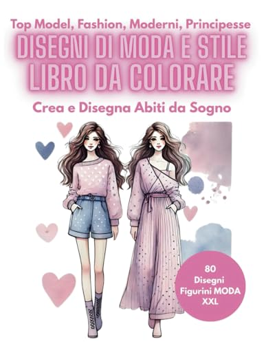 Top Model, Fashion, Moderni, Principesse Grande Libro da Colorare XXL Fashionista Moda: 80 Disegni di Moda e Stile per Bambine 4-10 Anni | Crea e Disegna Abiti da Sogno Top Model, Fashion, Moderni, Principesse Grande Libro da Colorare XXL Fashionista Moda: 80 Disegni di Moda e Stile per Bambine 4-10 Anni | Crea e Disegna Abiti da Sogno von Independently published
