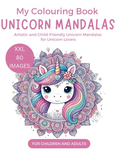 Unicorn Mandala Colouring Book for Kids and Adults: 80 XXL Pages: Artistic and Child-Friendly Unicorn Mandalas for Girls & Boys from 4 years and Unicorn Lovers (My XXL Colouring Book) von Independently published