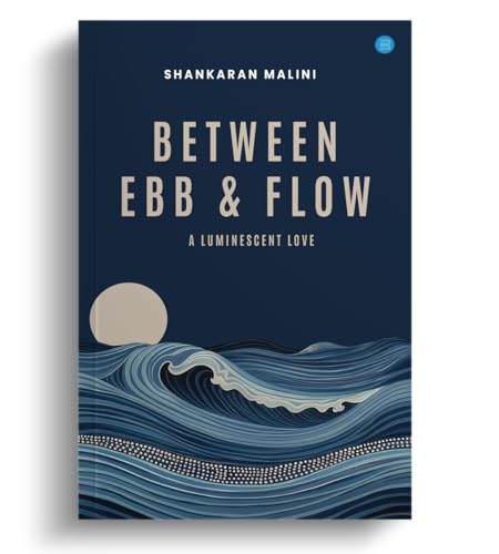 Between Ebb & Flow: A Luminescent Love von Blue Rose Publishers