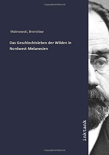 Das Geschlechtsleben der Wilden in Nordwest-Melanesien
