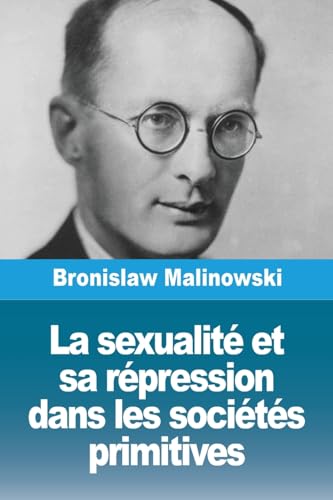 La sexualité et sa répression dans les sociétés primitives von Prodinnova