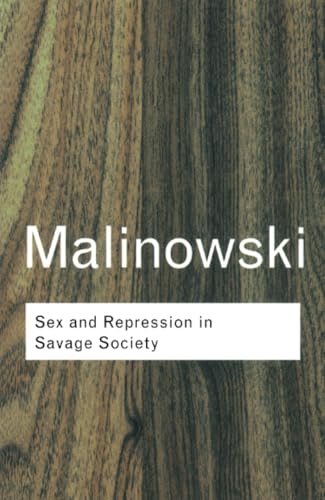 Sex and Repression in Savage Society (Routledge Classics)