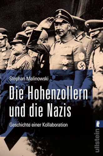 Die Hohenzollern und die Nazis: Geschichte einer Kollaboration | Ausgezeichnet mit dem Deutschen Sachbuchpreis 2022 von Ullstein Taschenbuch