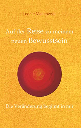 Auf der Reise zu meinem neuen Bewusstsein: Die Veränderung beginnt in mir von Books on Demand