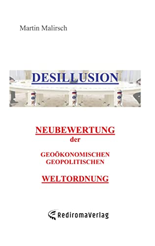 Desillusion: Neubewertung der geoökonomischen geopolitischen Weltordnung