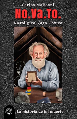 No.Va.To.: Nostálgico – Vago - Tóxico. La historia de mi muerte No.Va.To.: Nostálgico – Vago - Tóxico. La historia de mi muerte von Tinta de Luz