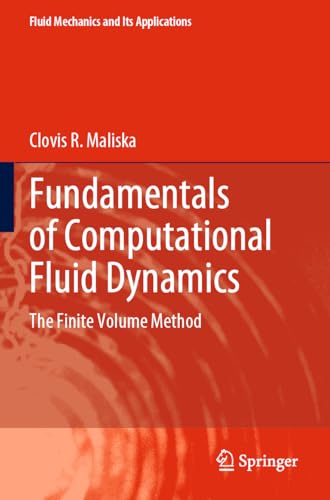 Fundamentals of Computational Fluid Dynamics: The Finite Volume Method (Fluid Mechanics and Its Applications, 135, Band 135) von Springer