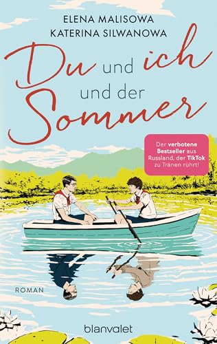 Du und ich und der Sommer: Roman - In Russland verboten, von TikTok geliebt: Die Romance über eine schwule Liebe in einem sowjetischen Sommerlager endlich auf Deutsch! (Jura und Wolodja, Band 1)