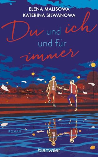 Du und ich und für immer: Roman - In Russland verboten, von TikTok geliebt: Das Finale der Romance-Trilogie über eine schwule Liebe in einem ... auf Deutsch! (Jura und Wolodja, Band 3) von Blanvalet