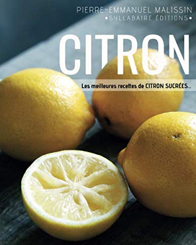 Citron: recettes sucrées (Cuisine et mets de A à Z, Band 7) von Syllabaire Editions