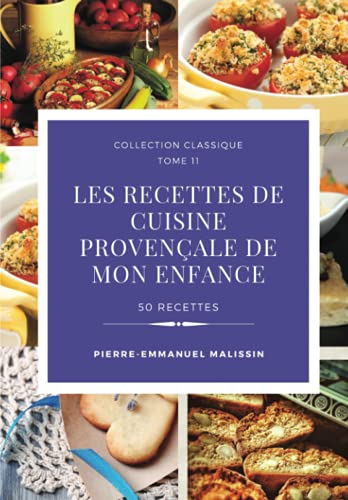 Les recettes de cuisine provençale de mon enfance 50 recettes (Collection classique, Band 11)