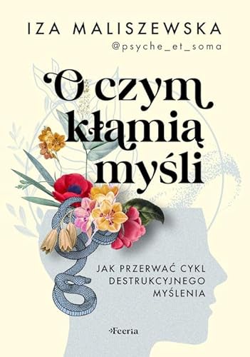 O czym kłamią myśli: Jak przerwać cykl destrukcyjnego myślenia von Feeria