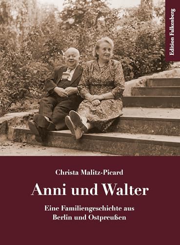 Anni und Walter: Eine Familiengeschichte aus Berlin und Ostpreußen