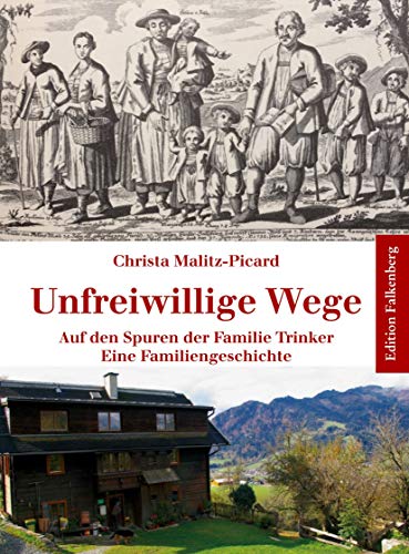 Unfreiwillige Wege: Auf den Spuren der Familie Trinker. Eine Familiengeschichte