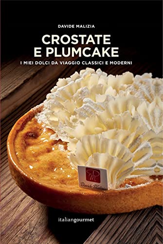 Crostate e plumcake. I miei dolci da viaggio classici e moderni (Extra) von Italian Gourmet