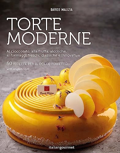 Torte moderne. Al cioccolato, alla frutta, alcoliche, ai formaggi freschi, classiche e innovative. Ediz. illustrata (Extra) von Italian Gourmet