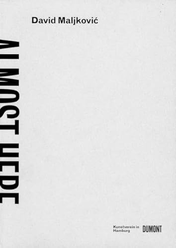 David Maljkovic. Almost here: Katalog zur Ausstellung im Kunstverein in Hamburg, 2007. Dtsch.-Engl. David Maljkovic. Almost here: Katalog zur Ausstellung im Kunstverein in Hamburg, 2007. Dtsch.-Engl.