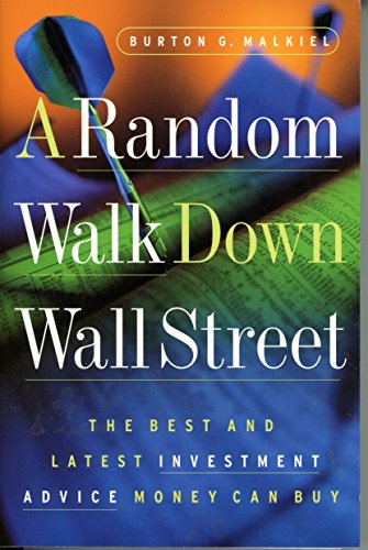 A Random Walk Down Wall Street: The Best and Latest Investment Advice Money Can Buy
