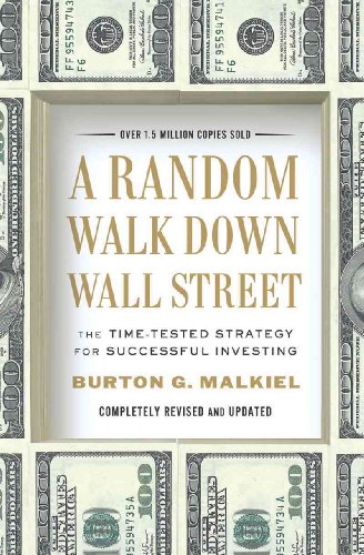 A Random Walk Down Wall Street: The Time-Tested Strategy for Successful Investing