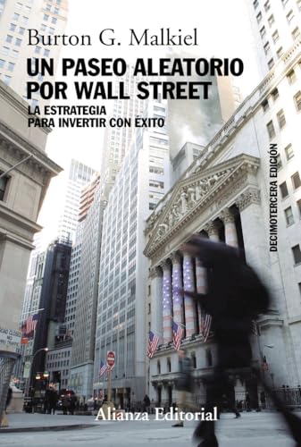 Un paseo aleatorio por Wall Street: La estrategia para invertir con éxito (Decimotercera edición) (Alianza Ensayo) von Alianza Editorial