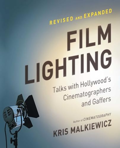 Film Lighting: Talks with Hollywood's Cinematographers and Gaffers