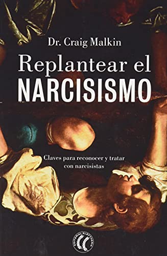 Replantear el narcisismo: Claves para reconocer y tratar con narcisistas von EDITORIAL ELEFTHERIA SL