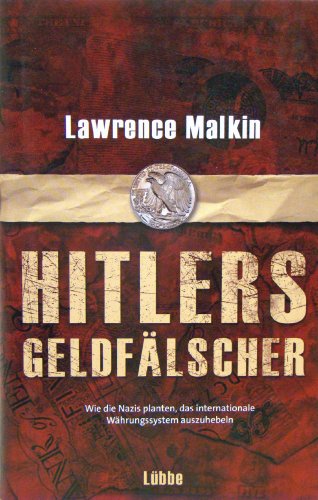 Hitlers Geldfälscher: Wie die Nazis planten, das internationale Währungs (Lübbe Sachbuch)