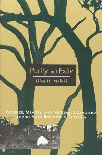 Purity and Exile: Violence, Memory, and National Cosmology among Hutu Refugees in Tanzania von University of Chicago Press