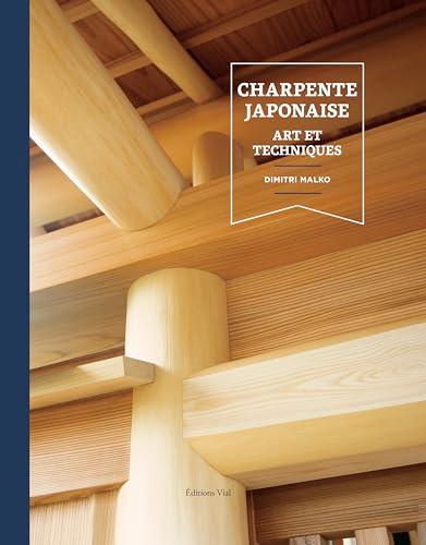 Charpente japonaise : Arts et techniques: Art et techniques von VIAL