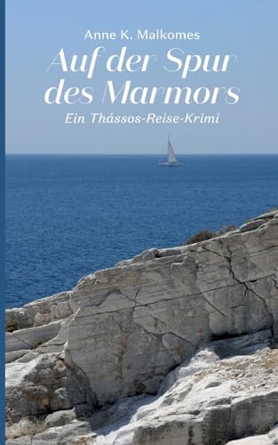 Auf der Spur des Marmors: Ein Thássos-Reise-Krimi