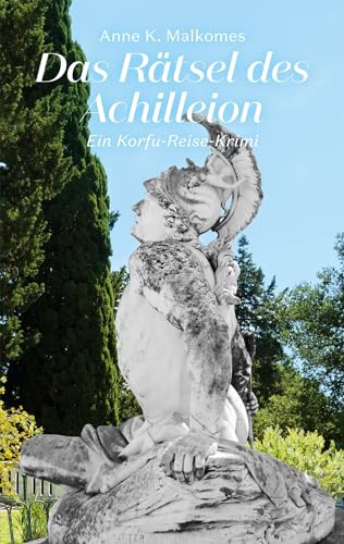 Das Rätsel des Achilleion: Ein Korfu-Reise-Krimi