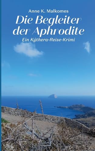 Die Begleiter der Aphrodite: Ein Kýthera-Reise-Krimi von Books on Demand