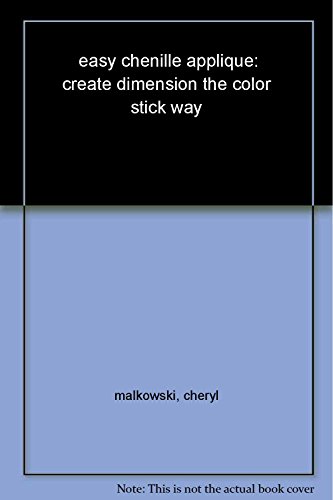 Easy Chenille Applique: Create Dimension The Color Stick Way