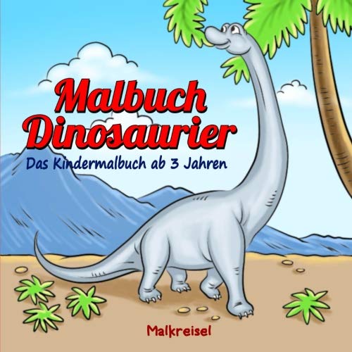 Malbuch Dinosaurier: Das Kindermalbuch ab 3 Jahren